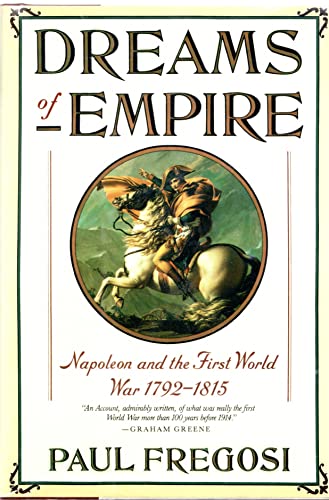 Imagen de archivo de Dreams of Empire: Napoleon and the First World War, 1792-1814 a la venta por ThriftBooks-Dallas