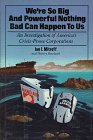 Imagen de archivo de We're So Big and Powerful That Nothing Bad Can Happen to Us: An Investigation of America's Crisis Prone Corporations a la venta por Vashon Island Books