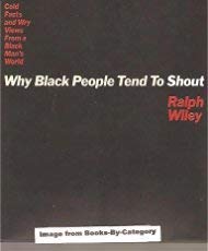 9781559720731: Why Black People Tend to Shout Wiley Ralph: Cold Facts and Wry Views from a Black Man's World