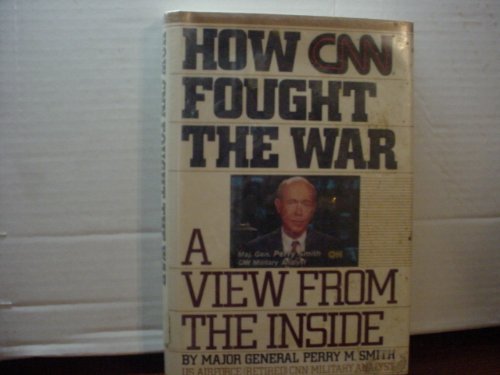 Imagen de archivo de How CNN Fought the War: A View from the Inside a la venta por ThriftBooks-Dallas