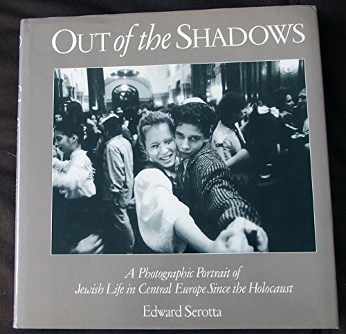 Stock image for Out of the Shadows : A Photographic Portrait of Jewish Life in Central Europe Since the Holocaust for sale by Better World Books