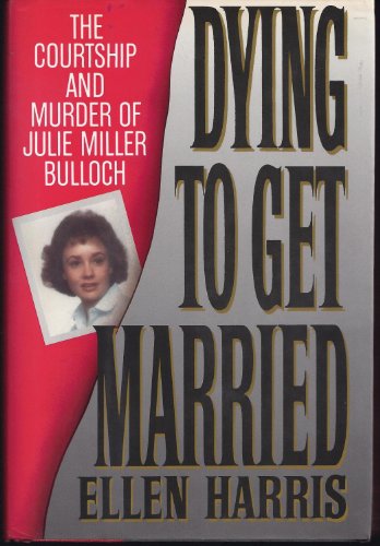 Beispielbild fr Dying to Get Married: The Courtship and Murder of Julia Miller Bulloch zum Verkauf von Wonder Book