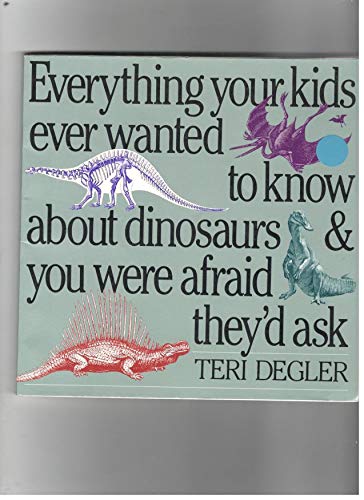 9781559720960: Everything Your Kids Ever Wanted to Know About Dinosaurs and You Were Afraid They'd Ask