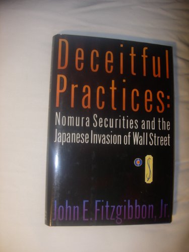 Stock image for Deceitful Practices: Nomura Securities and the Japanese Invasion of Wall Street for sale by Wonder Book