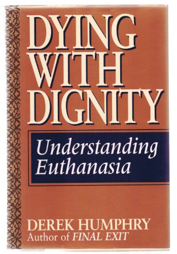 Beispielbild fr Dying With Dignity: Understanding Euthanasia zum Verkauf von SecondSale