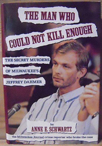 Beispielbild fr The Man Who Could Not Kill Enough : The Secret Murders of Milwaukee's Jeffrey Dahmer zum Verkauf von Better World Books