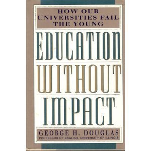 Imagen de archivo de Education Without Impact: How Our Universities Fail The Young a la venta por Blue Awning Books