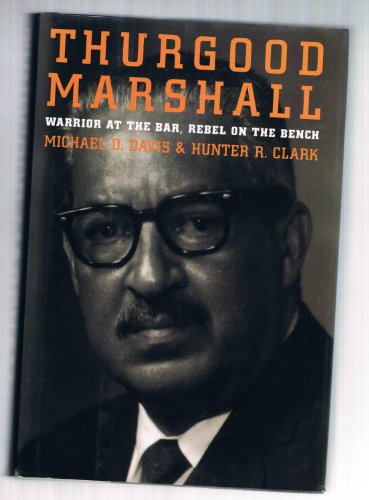 Stock image for Thurgood Marshall: Warrior at the Bar, Rebel on the Bench for sale by New Legacy Books