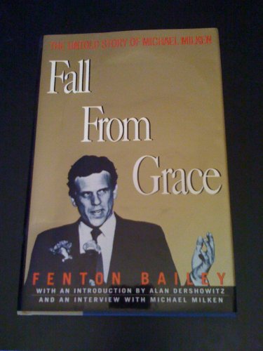 Stock image for Fall from Grace: The Untold Story of Michael Milken for sale by Ergodebooks