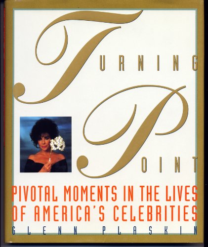 9781559721387: The Turning Point: Pivotal Moments in the Lives of America's Celebrities