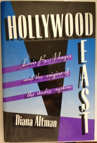 Stock image for Hollywood East: Louis B. Mayer and the Origins of the Studio System for sale by Books of the Smoky Mountains