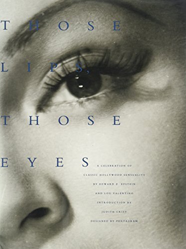 Beispielbild fr Those Lips, Those Eyes: A Celebration of Classic Hollywood Sensuality zum Verkauf von Wonder Book