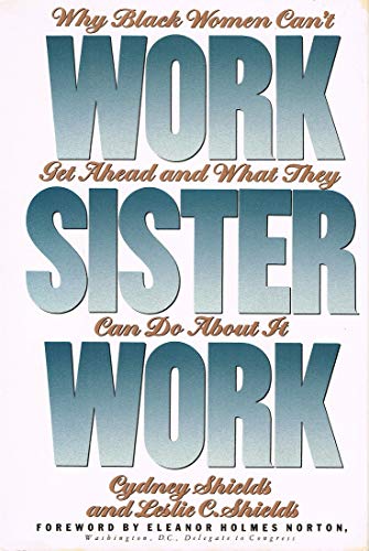 Beispielbild fr Work, Sister, Work: Why Black Women Can't Get Ahead and What They Can Do About It zum Verkauf von Wonder Book