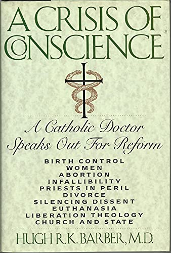Stock image for A Crisis of Conscience : A Catholic Doctor Speaks Out for sale by Better World Books