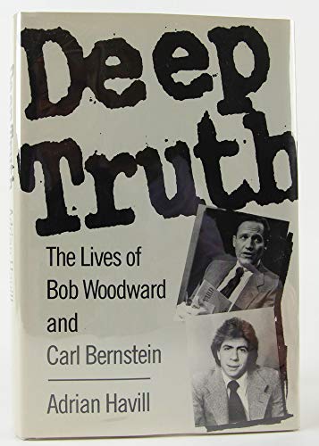 Stock image for Deep Truth: The Lives of Bob Woodward and Carl Bernstein for sale by ThriftBooks-Dallas