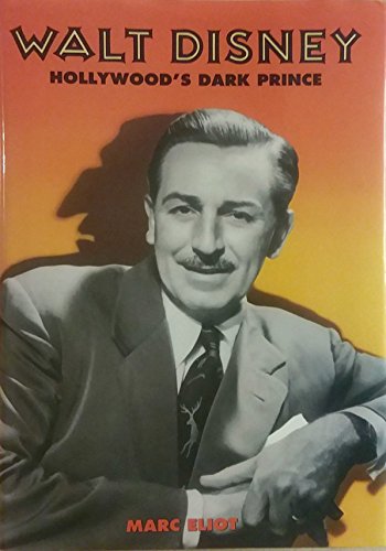 9781559721745: Walt Disney: Hollywood's Dark Prince : A Biography