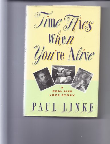 Beispielbild fr Time Flies When You're Alive : A Love Story zum Verkauf von Better World Books
