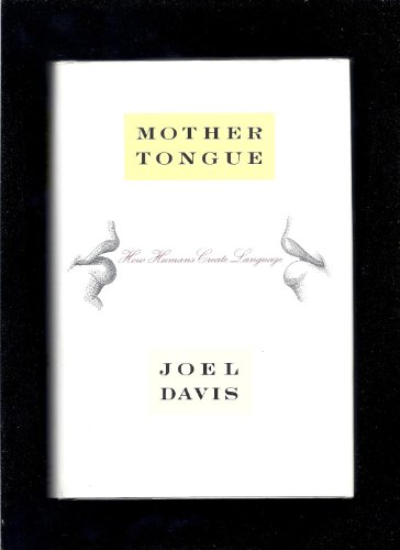 Beispielbild fr Mother Tongue : How Humans Create Language zum Verkauf von Better World Books