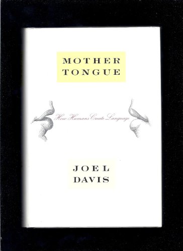 Stock image for Mother Tongue: How Humans Create Language for sale by Nelsons Books