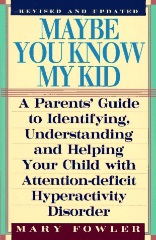 Beispielbild fr Maybe You Know My Kid: A Parent's Guide to Identifying, Understanding and Helping Your Child With Attention-Deficit/Hyperactivity Disorder zum Verkauf von SecondSale