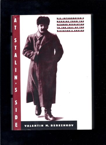 Beispielbild fr At Stalin's Side: His Interpreter's Memoirs from the October Revolution to the Fall of the Dictator's Empire / Tr. from Russian by Sergei V.Mikheyev. zum Verkauf von WorldofBooks