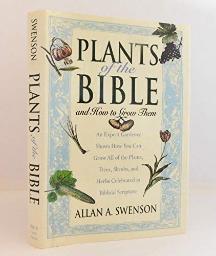 Stock image for Plants of the Bible: And How to Grow Them for sale by Books of the Smoky Mountains