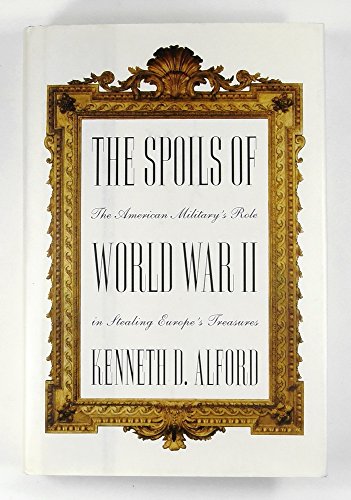 Beispielbild fr The Spoils of World War II: The American Military's Role in the Stealing of Europe's Treasures zum Verkauf von -OnTimeBooks-