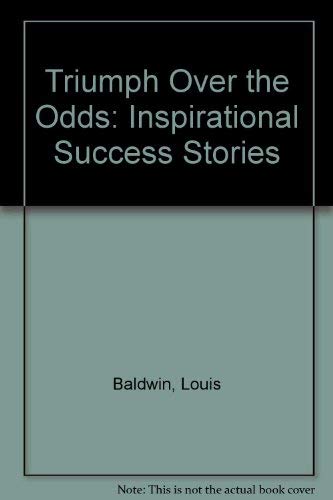 Imagen de archivo de Triumph Over the Odds: Inspirational Success Stories a la venta por 2Vbooks