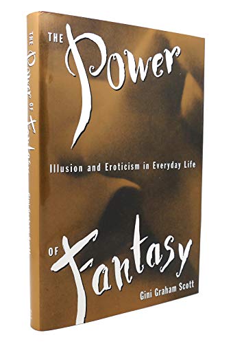 Imagen de archivo de The Power of Fantasy: Illusion and Eroticism in Everyday Life a la venta por Books of the Smoky Mountains
