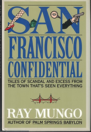 Stock image for San Francisco Confidential: Tales of Scandal and Excess from the Town That's Seen Everything for sale by SecondSale