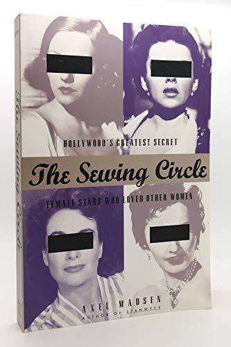 9781559722759: The Sewing Circle: Hollywood's Greatest Secret - Female Stars Who Loved Other Women