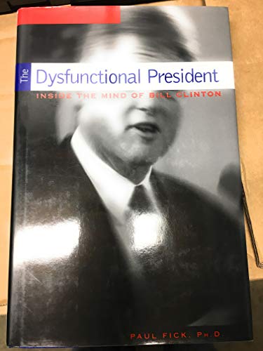 9781559722773: The Dysfunctional President: Inside the Mind of Bill Clinton