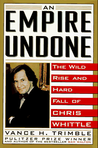 Stock image for An Empire Undone: The Wild Rise and Hard Fall of Chris Whittle for sale by Decluttr