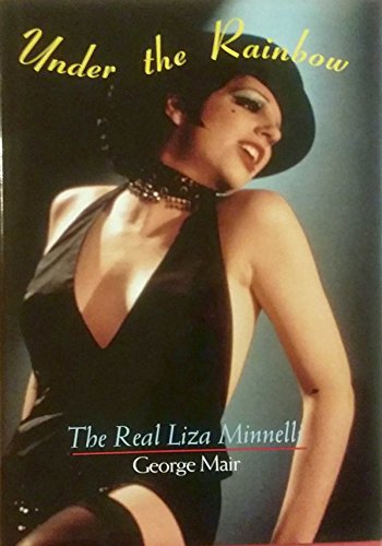 Beispielbild fr Under the Rainbow : The Real Liza Minnelli zum Verkauf von Better World Books