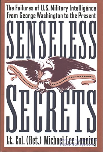 9781559723220: Senseless Secrets: Failure of U.S.Military Intelligence, from George Washington to the Present