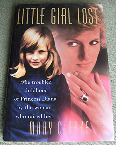 Stock image for Little girl lost : the troubled childhood of Princess Diana by the woman who raised her for sale by J. Lawton, Booksellers