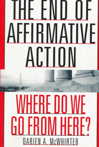 The End of Affirmative Action: Where Do We Go from Here? (9781559723398) by McWhirter, Darien A.