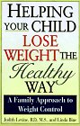 Stock image for Helping Your Child Lose Weight the Healthy Way: A Family Approach to Weight Control for sale by Wonder Book