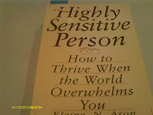 Stock image for The Highly Sensitive Person : How to Thrive When the World Overwhelms You for sale by Better World Books