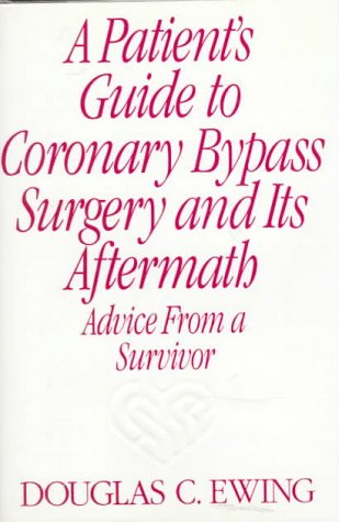 Stock image for A Patient's Guide to Coronary Bypass Surgery and Its Aftermath: Advice from a Survivor for sale by Irish Booksellers