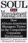 Stock image for Soul in Management: How African-American Managers Thrive in the Competitive Corporate Environment for sale by Ergodebooks