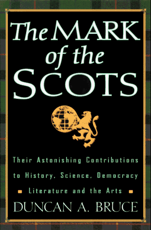 9781559723565: The Mark of the Scots: Their Astonishing Contributions to History, Science, Democracy, Literature, and the Arts