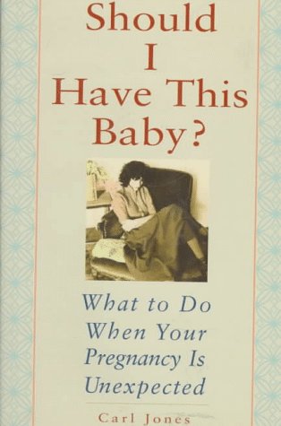 Imagen de archivo de Should I Have This Baby?: What to Do When Your Pregnancy Is Unexpected a la venta por HPB-Emerald