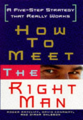 Imagen de archivo de How to Meet the Right Man: A Five-Step Strategy That Really Works a la venta por Wonder Book