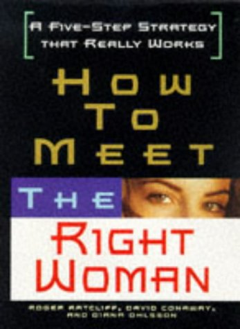 Beispielbild fr How to Meet the Right Woman: A Five-Step Strategy That Really Works zum Verkauf von Taos Books