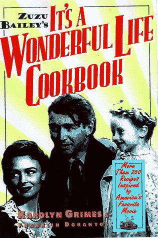 Beispielbild fr Zuzu Bailey's It's A Wonderful Life Cookbook: Recipes and Anecdotes Inspired by America's Favorite Movie zum Verkauf von BooksRun