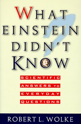 Beispielbild fr What Einstein Didn't Know : Scientific Answers to Everyday Questions zum Verkauf von Better World Books