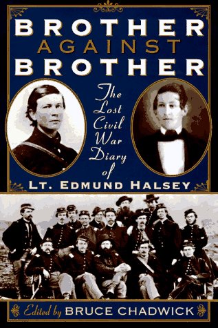 Imagen de archivo de Brother Against Brother: The Lost Civil War Diary of Lt. Edmund Halsey a la venta por Wonder Book