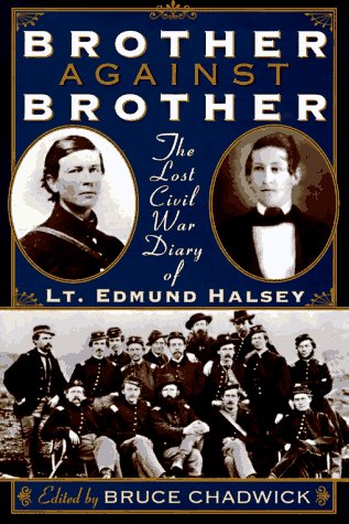 Stock image for Brother Against Brother: The Lost Civil War Diary of Lt. Edmund Halsey for sale by Gulf Coast Books