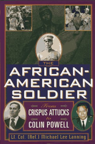 Stock image for The African-American Soldier: From Crispus Attucks to Colin Powell for sale by Pennywhistle Books